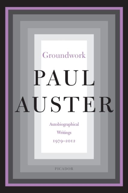 Groundwork : Autobiographical Writings, 1979-2012