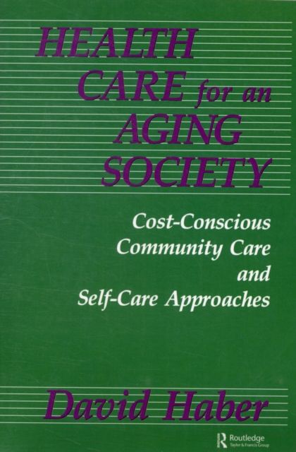 Health Care for an Aging Society : Cost-Conscious Community Care and Self-Care Approaches
