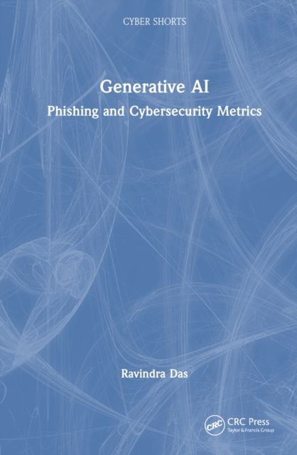 Generative AI : Phishing and Cybersecurity Metrics