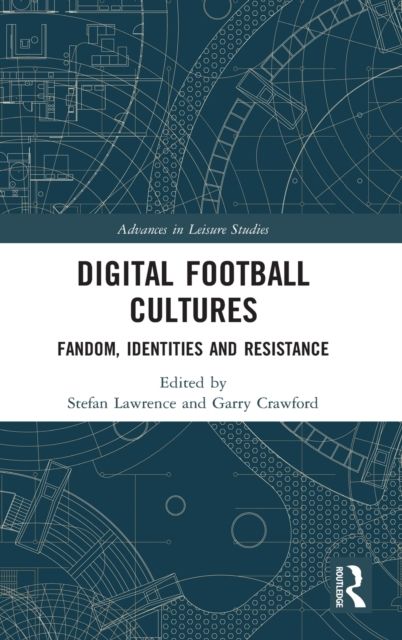 Digital Football Cultures : Fandom, Identities and Resistance