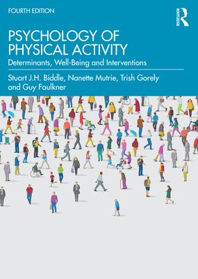 Psychology of Physical Activity : Determinants, Well-Being and Interventions