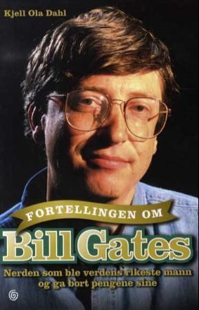 Fortellingen om Bill Gates : nerden som ble verdens rikeste mann og ga bort pengene sine