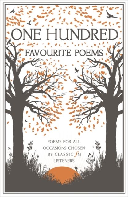 One Hundred Favourite Poems : Poems for all occasions, chosen by Classic FM listeners