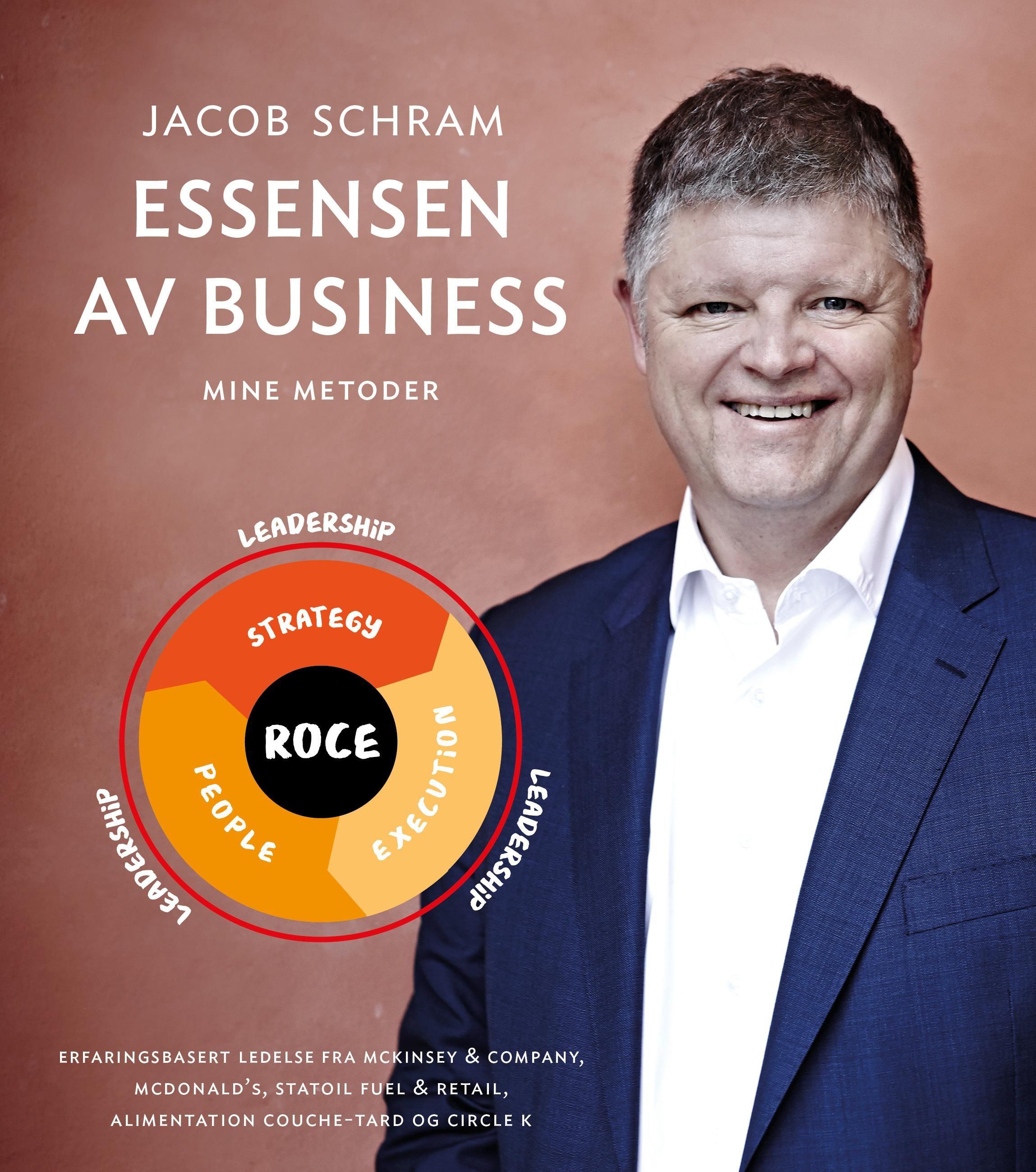 Essensen av business : mine metoder : erfaringsbasert ledelse fra McKinsey & Company, McDonald's, Statoil Fuel & Retail, Alimentation Couche-Tard og Circle K