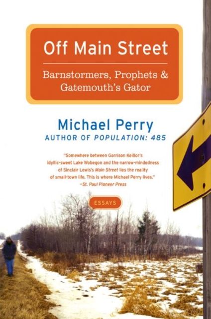 Off Main Street: Barnstormers, Prophets & Gatemouth's Gator : Essays