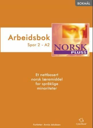 NorskPluss : arbeidsbok : spor 2 - A2 : et nettbasert norsk læremiddel for språklige minoriteter