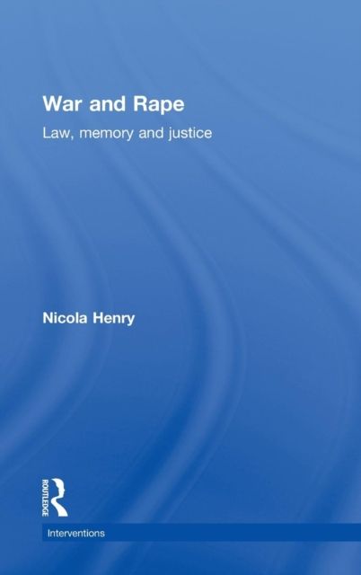 War and Rape : Law, Memory and Justice