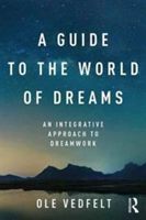 A guide to the world of dreams : an integrative approch to dreamwork