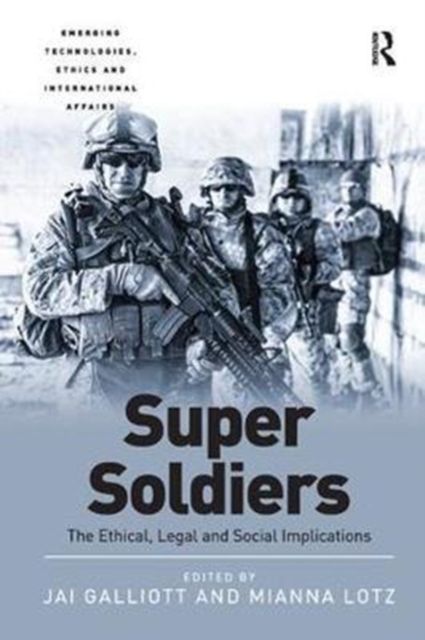 Super Soldiers : The Ethical, Legal and Social Implications