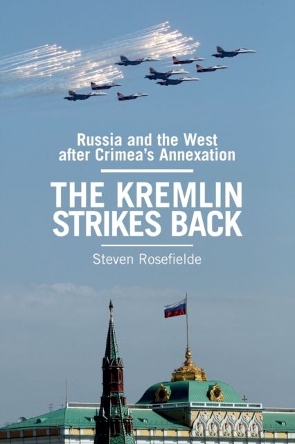 The Kremlin Strikes Back : Russia and the West After Crimea's Annexation