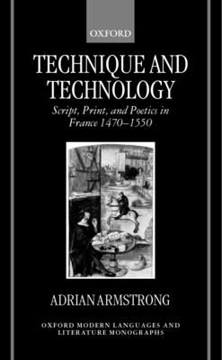 Forsidebilde av Technique and Technology : Script, Print, and Poetics in France 1470-1550