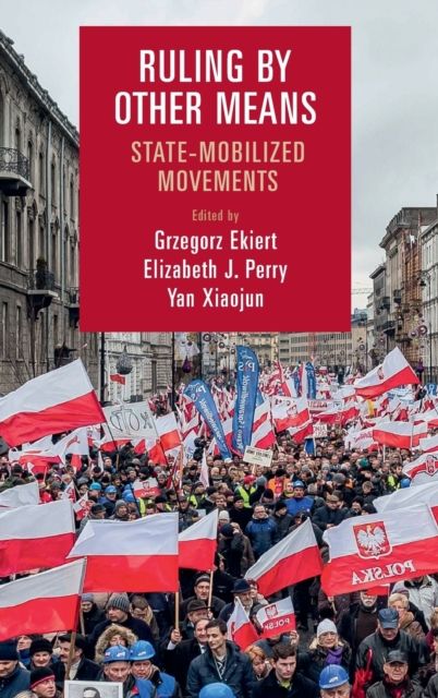 Ruling by Other Means : State-Mobilized Movements