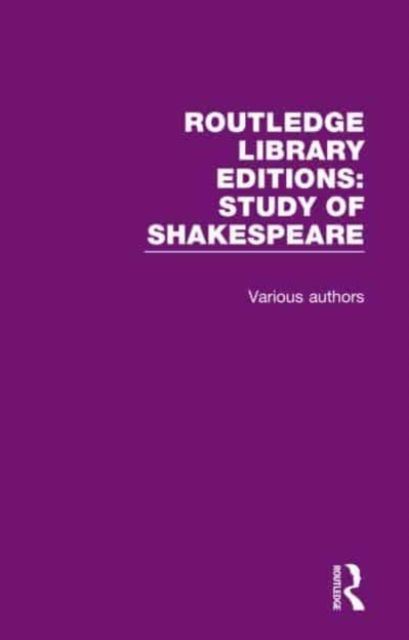 Routledge Library Editions: Study of Shakespeare : 14 Volume Set