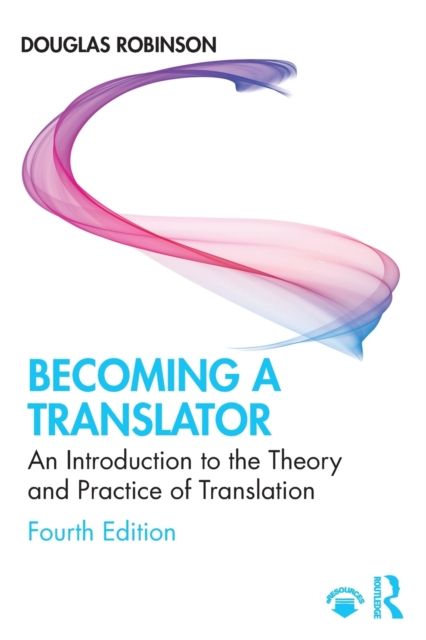 Becoming a Translator : An Introduction to the Theory and Practice of Translation