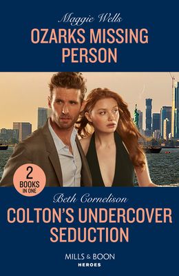 Ozarks Missing Person / Colton's Undercover Seduction : Ozarks Missing Person (Arkansas Special Agents) / Colton's Undercover Seduction (the Coltons of New York)