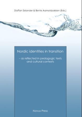 Nordic identities in transition : as reflected in pedagogic texts and cultural contexts