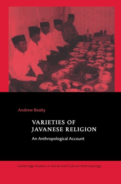 Varieties of Javanese Religion : An Anthropological Account