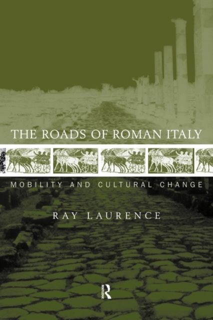 The Roads of Roman Italy : Mobility and Cultural Change