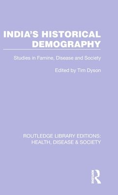 India's Historical Demography : Studies in Famine, Disease and Society
