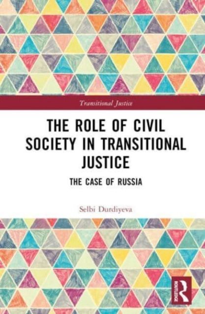 The Role of Civil Society in Transitional Justice : The Case of Russia