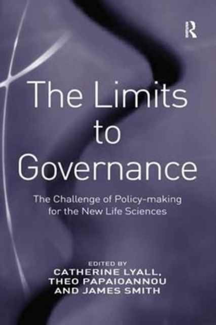 The Limits to Governance : The Challenge of Policy-Making for the New Life Sciences