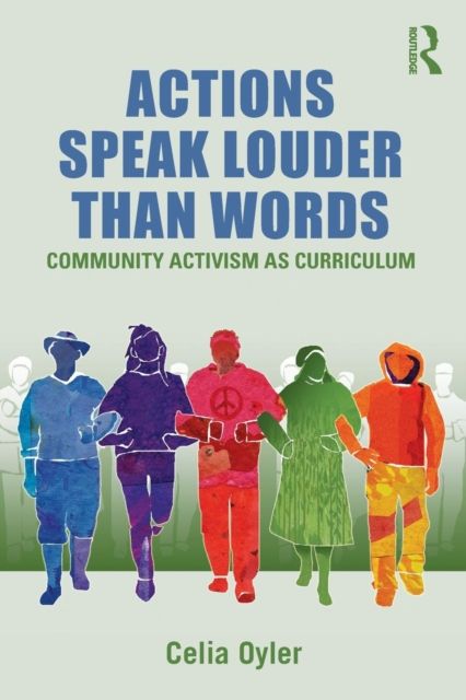 Actions Speak Louder than Words : Community Activism as Curriculum
