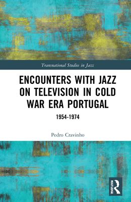 Encounters with Jazz on Television in Cold War Era Portugal : 1954?1974