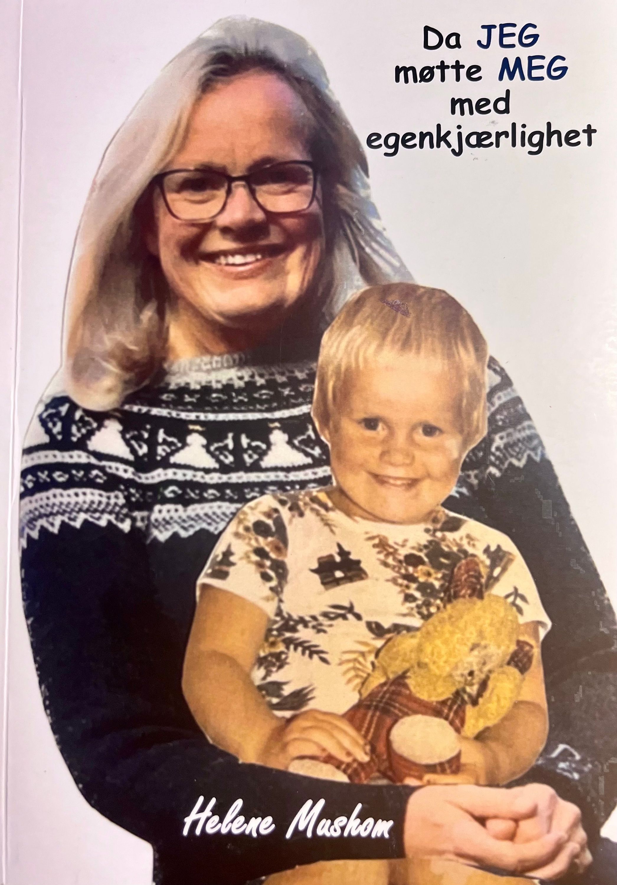 Da jeg møtte meg med egenkjærlighet : min vei fra stor sosial angst til større egenkjærlighet og troen på meg selv som god nok