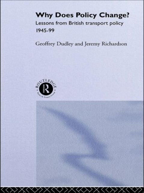 Why Does Policy Change? : Lessons from British Transport Policy 1945-99