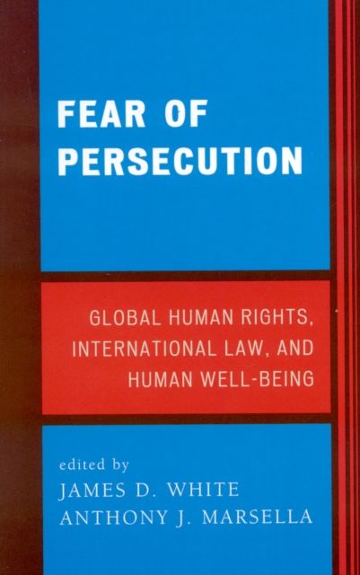 Fear of Persecution : Global Human Rights, International Law, and Human Well-Being