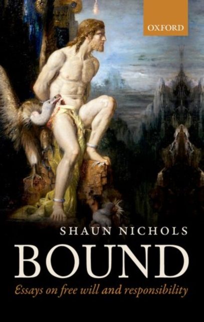 Bound : Essays on free will and responsibility