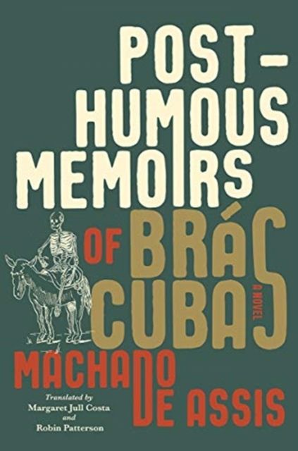Posthumous Memoirs of Bras Cubas : A Novel