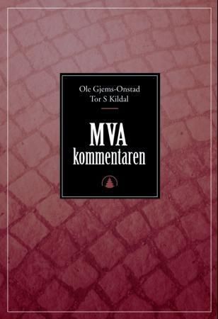 MVA-kommentaren : Merverdiavgiftsloven 19 juni 1969 nr 66, Mva-kompensasjonsloven 12 desember 2003 nr 108, Stortingets vedtak 25 november 2004 nr 1552 om merverdiavgift for budsjetterminen 2005, Bokføringsloven 19 november 2004 nr 73 (utvalgte deler)