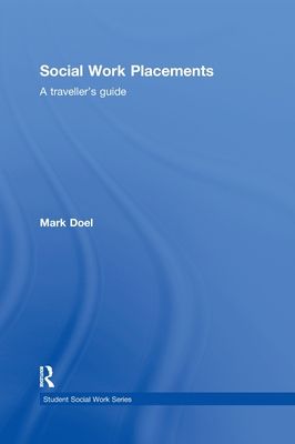 Social Work Placements : A Traveller's Guide
