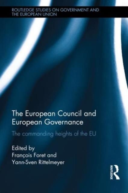 The European Council and European Governance : The Commanding Heights of the EU