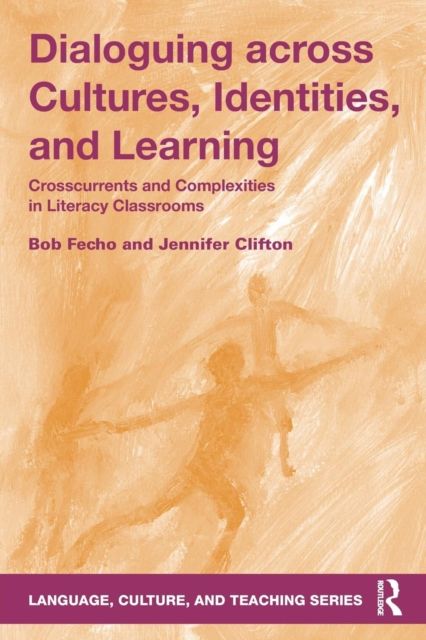Dialoguing across Cultures, Identities, and Learning : Crosscurrents and Complexities in Literacy Classrooms