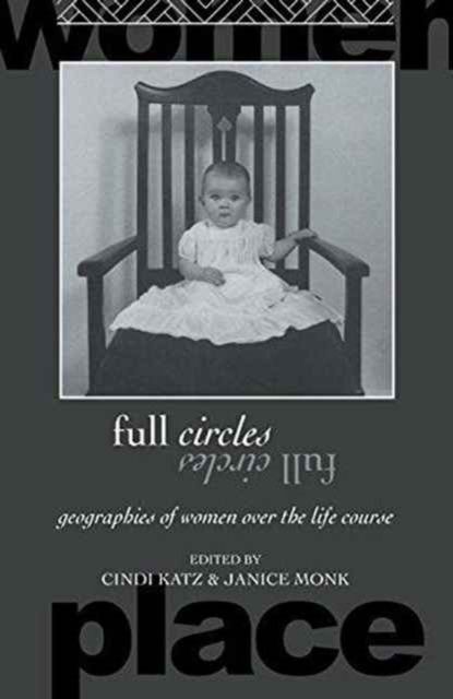 Full Circles : Geographies of Women over the Life Course