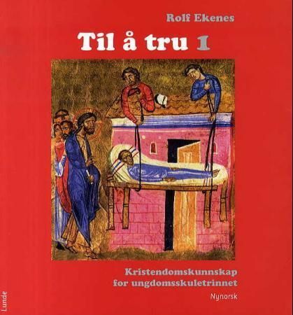Til å tru 1 : kristendomskunnskap for ungdomstrinnet