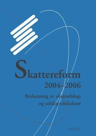 Skattereform 2004-2006 : beskatning av aksjeselskap og selskapsdeltakere