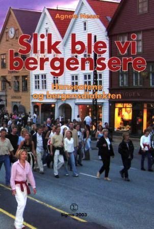 Slik ble vi bergensere : hanseatene og bergensdialekten