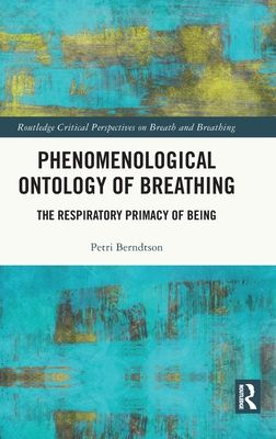 Phenomenological Ontology of Breathing : The Respiratory Primacy of Being