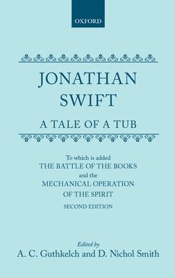 A Tale of a Tub : To which is added The battle of the books,and the Mechanical operation of the spirit