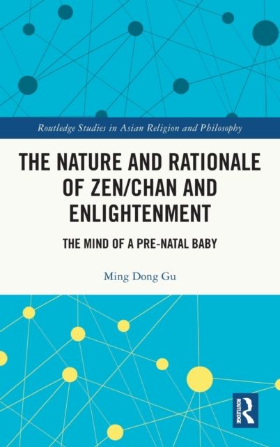 The Nature and Rationale of Zen/Chan and Enlightenment : The Mind of a Pre-Natal Baby
