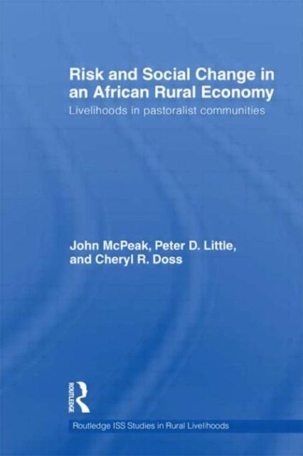 Risk and Social Change in an African Rural Economy : Livelihoods in Pastoralist Communities