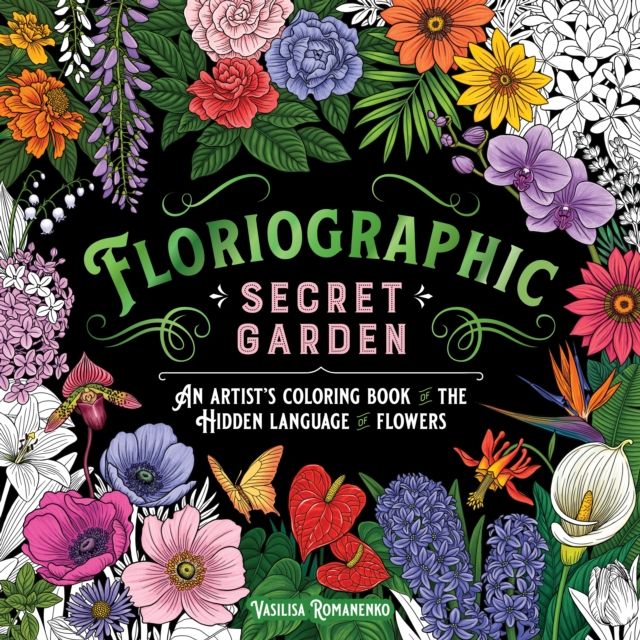 Forsidebilde av Floriographic: Secret Garden : An Artist’s Coloring Book of the Hidden Language of Flowers