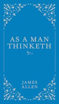 As a man thinketh
