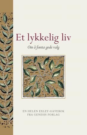 Et lykkelig liv : om å foreta gode valg