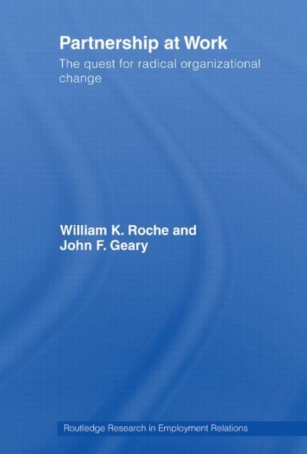 Partnership at Work : The Quest for Radical Organizational Change