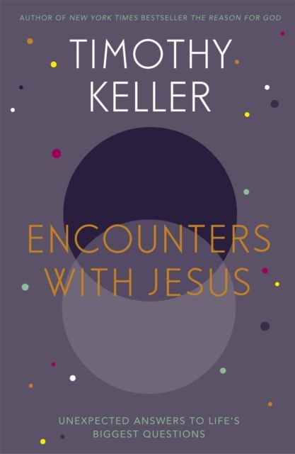 Forsidebilde av Encounters With Jesus : Unexpected Answers to Life's Biggest Questions