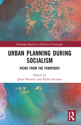 Urban Planning During Socialism : Views from the Periphery